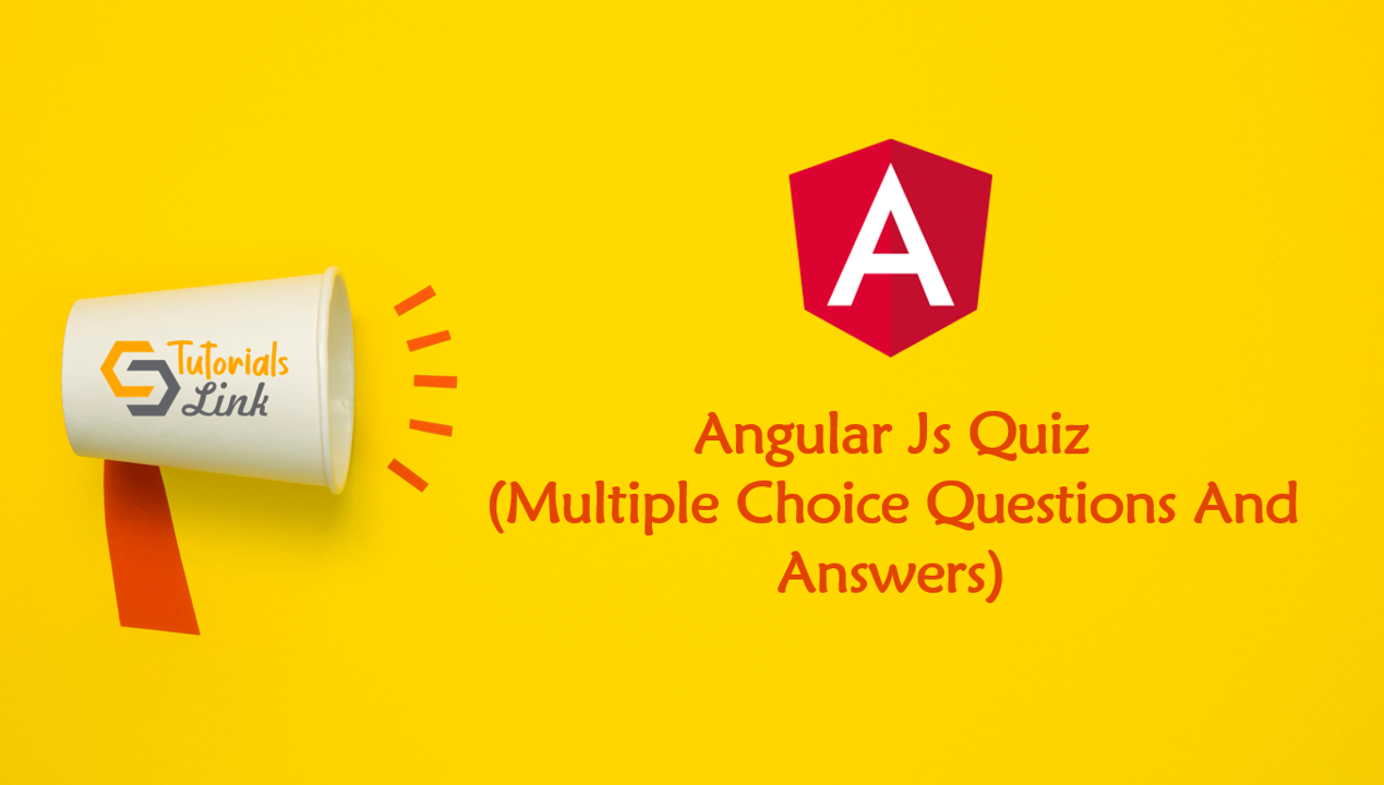 Angular Js MCQ Quiz (Multiple Choice Questions And Answers)